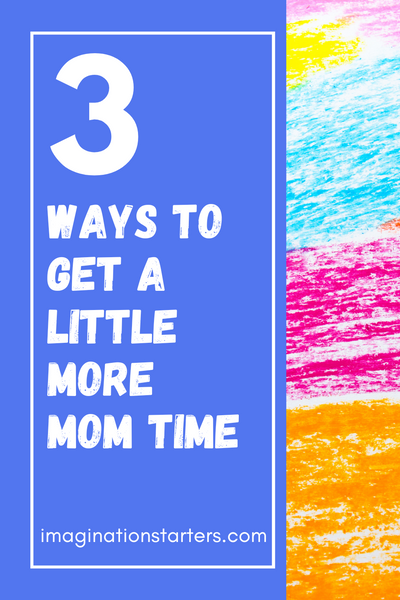 3 ways to get some extra "mom" time